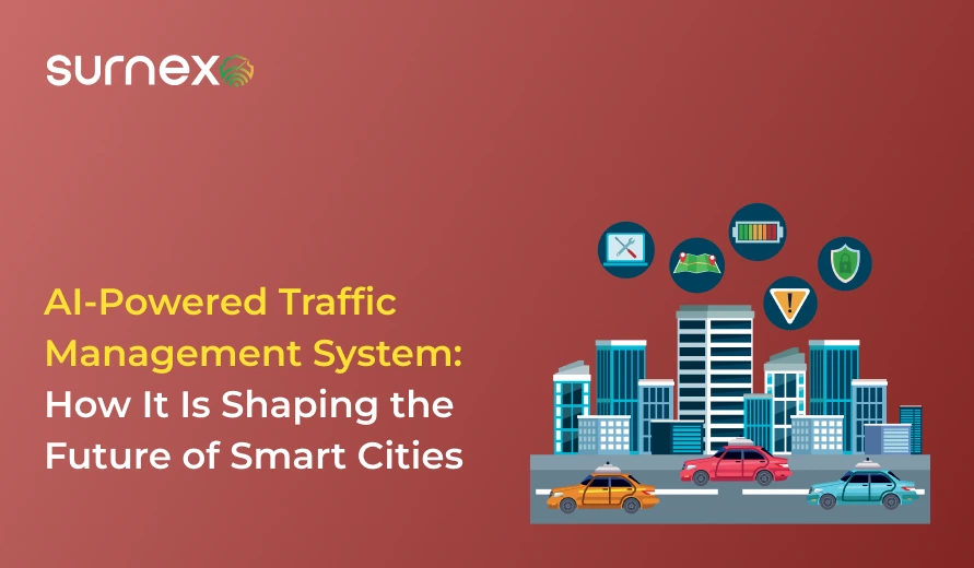 AI-Powered Traffic Management System: How It Is Shaping the Future of Smart Cities